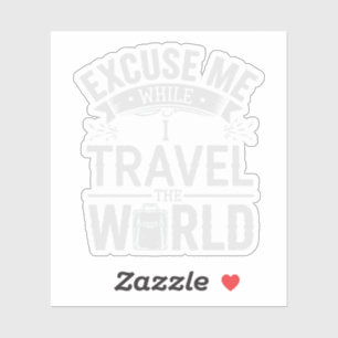 Excuse-Me While I Travel The World Funny Tourism