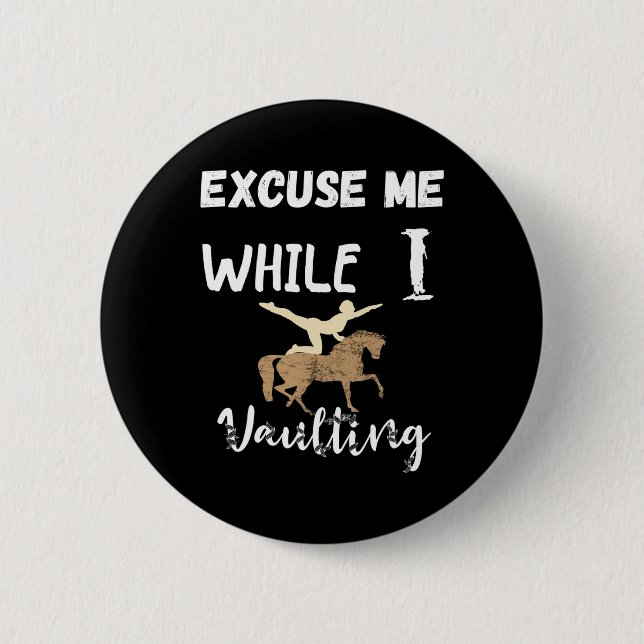 Excuse Me While I Vaulting Horseback Equestrian Ri 2 Inch Round Button (Front)