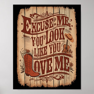 Excuse Me, You Look Like You Love Me Western Poster