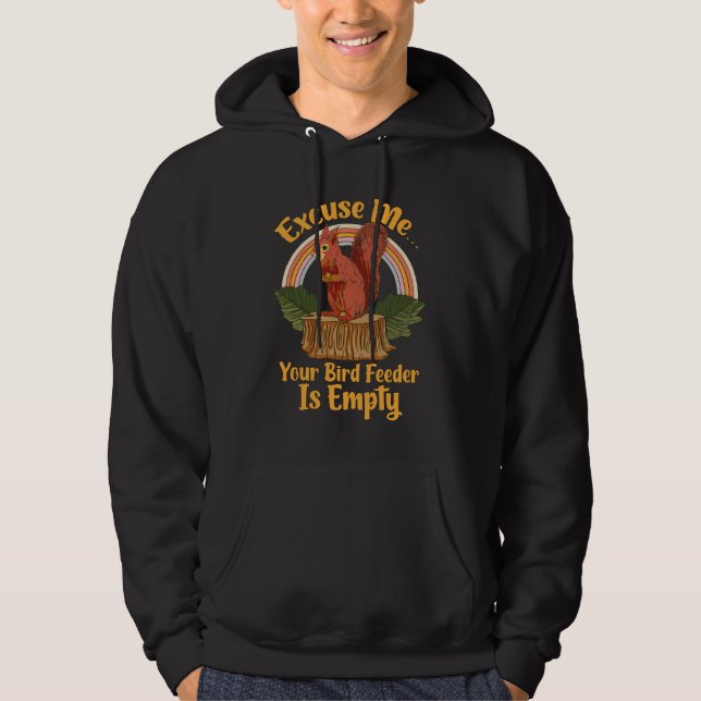 Excuse Me Your Bird Feeder Is Empty Funny Squirrel Hoodie (Front)