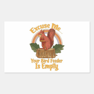 Excuse Me Your Bird Feeder Is Empty Funny Squirrel Sticker