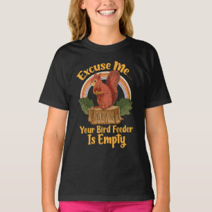 Excuse Me Your Bird Feeder Is Empty Funny Squirrel T-Shirt