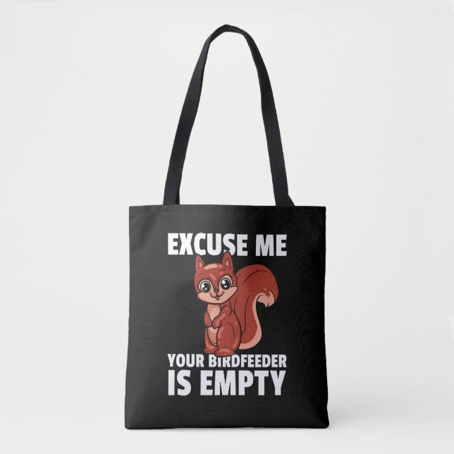 Excuse Me Your Bird Feeder Is Empty Squirrel Costu Tote Bag (Front)