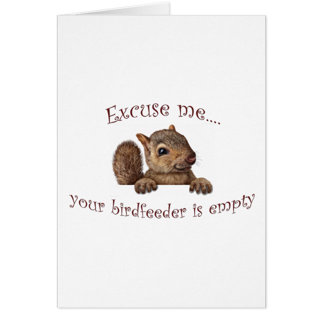 Excuse me...your birdfeeder is empty (Front)