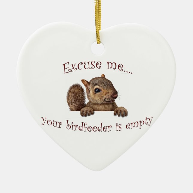 Excuse me...your birdfeeder is empty ceramic ornament (Front)