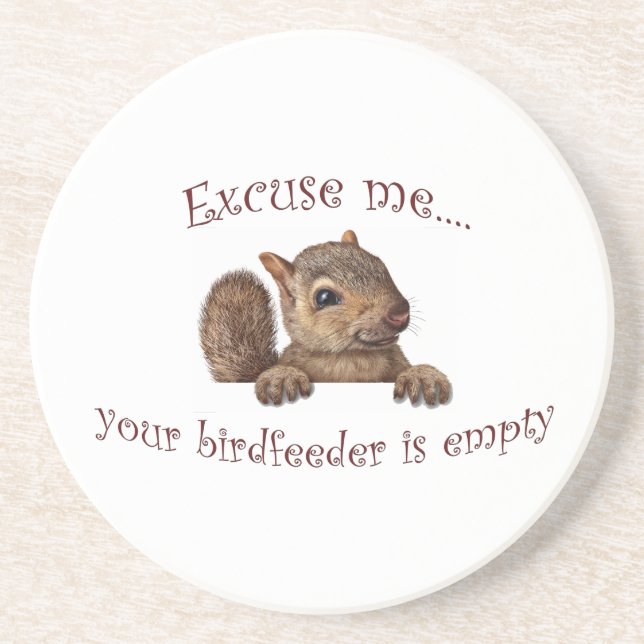 Excuse me...your birdfeeder is empty coaster (Front)