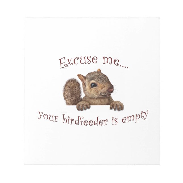 Excuse me...your birdfeeder is empty notepad (Front)
