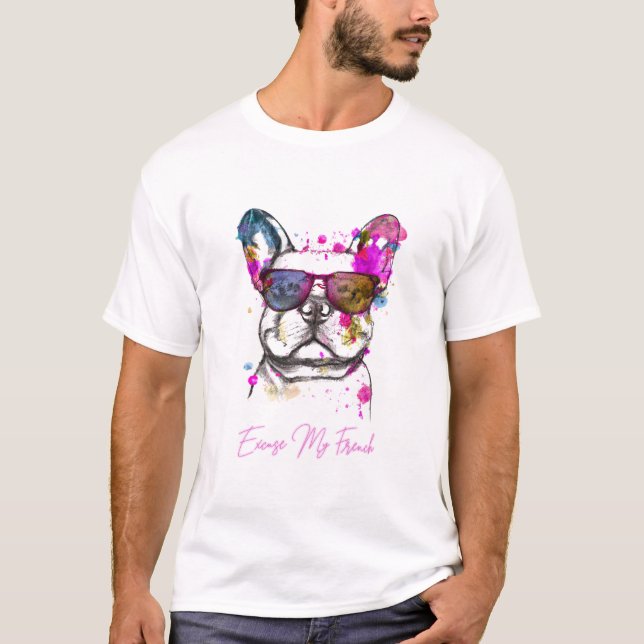 Excuse My French Funny French Bulldog T-Shirt (Front)