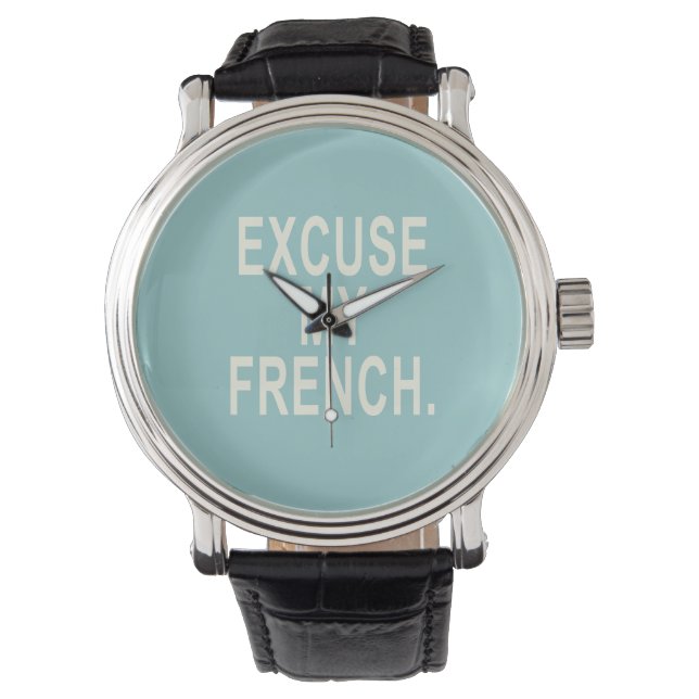 Excuse My French Watch (Front)