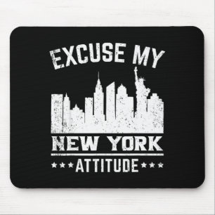 Excuse My New York Attitude Mouse Pad