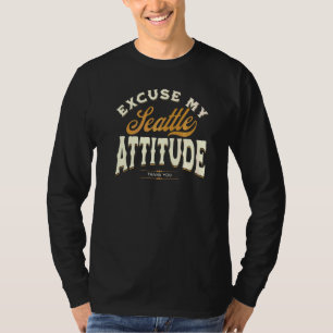 Excuse My Seattle Attitude Thank You For Men Women T-Shirt