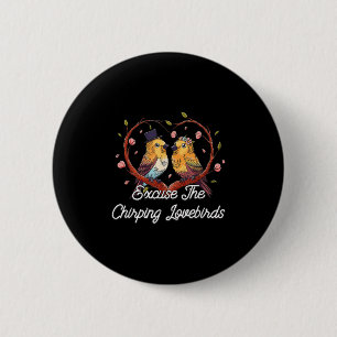 Excuse The Chirping Lovebirds Wedding Honeymoon 2 Inch Round Button