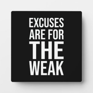 Excuses Are For The Weak - Success Motivational Plaque