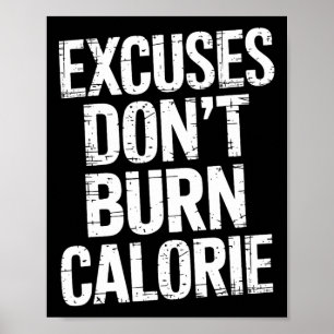 Excuses Don't Burn Calorie  Poster