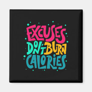 Excuses Don't Burn Calories Funny Workout Fitness Magnet