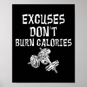 Excuses Dont Burn Calories Gym Motivational Gift E Poster