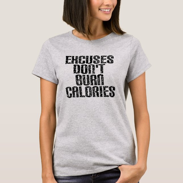 Excuses don't burn calories ladies shirt (Front)