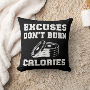 Excuses Don't Burn Calories Motivational Gym  Throw Pillow