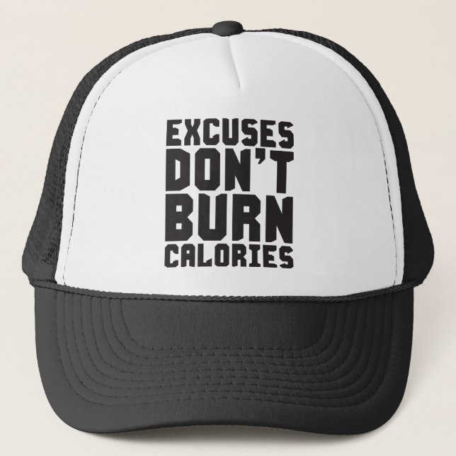 Excuses Don't Burn Calories - Workout Motivational Trucker Hat (Front)
