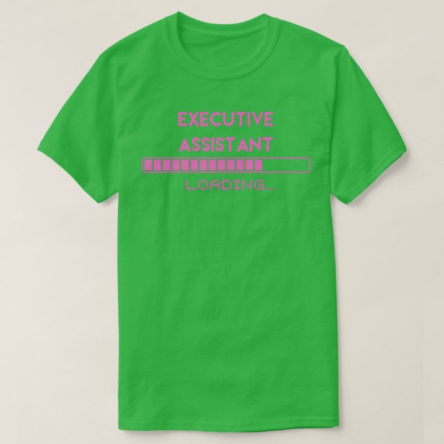 Execeutive Assistant Loading Pink T-Shirt (Design Front)