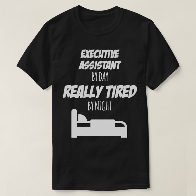 Executive Assistant Job Fun Gift for every Executi T-Shirt (Design Front)