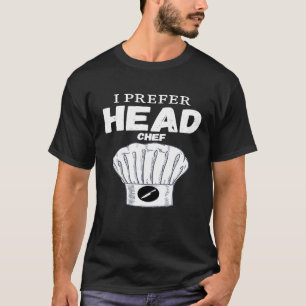 Executive Head Chef Naughty Adult Humour For Men W T-Shirt