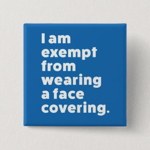 Exempt From Wearing a Face Covering 2 Inch Square Button