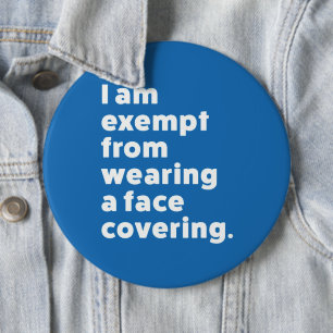 Exempt From Wearing a Face Covering 6 Inch Round Button