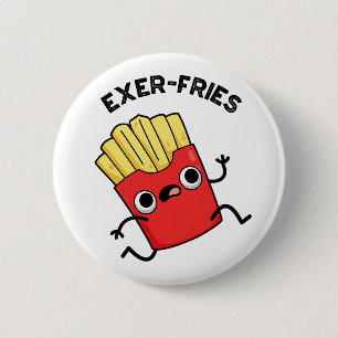 Exer-fries Funny Fries Puns 2 Inch Round Button