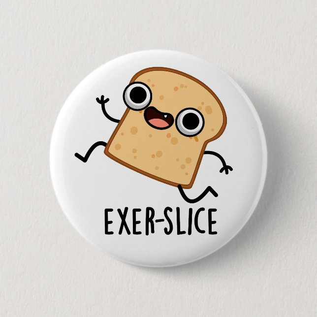 Exer-slice Funny Bread Pun  2 Inch Round Button (Front)