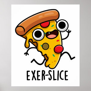 Exer-slice Funny Pizza Pun  Poster