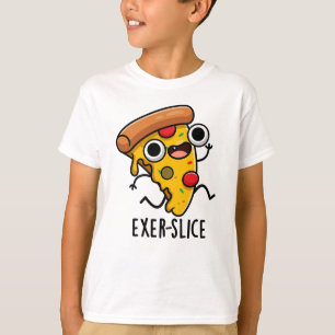 Exer-slice Funny Pizza Pun  T-Shirt