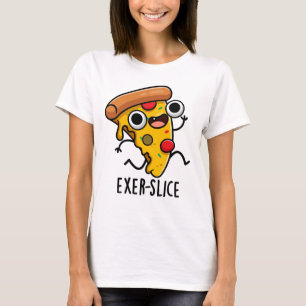 Exer-slice Funny Pizza Pun T-Shirt