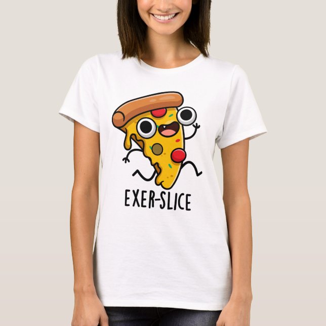 Exer-slice Funny Pizza Pun  T-Shirt (Front)
