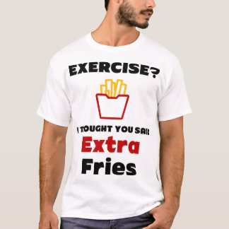 Exercice ? Je Pensais Que Tu As Dit T-Shirt Extra 