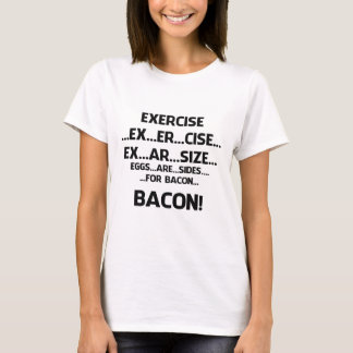 Exercise..BACON T-Shirt