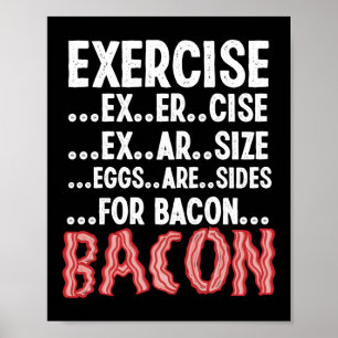 Exercise Eggs Are Sides For Bacon Exercise Bacon Poster