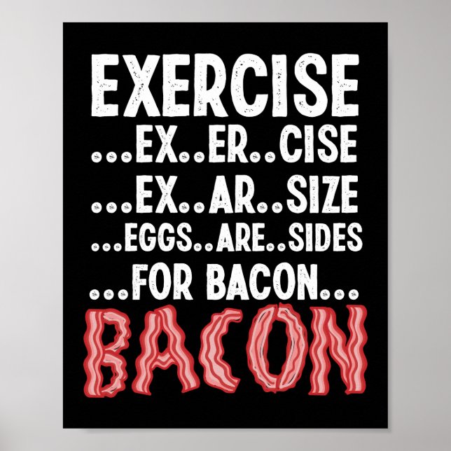 Exercise Eggs Are Sides For Bacon Exercise Bacon Poster (Front)