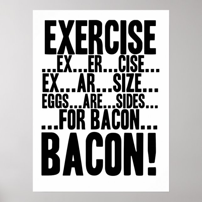 Exercise...Eggs are Sides...for BACON! Poster (Front)