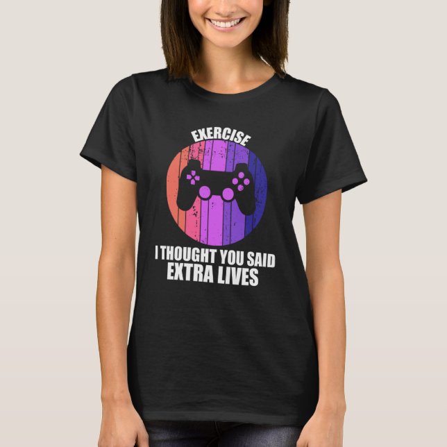 Exercise Extra Lives  Game Controller Retro Gamer  T-Shirt (Front)