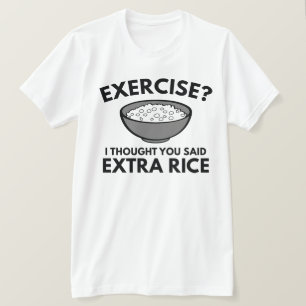 Exercise ? Extra Rice T-Shirt