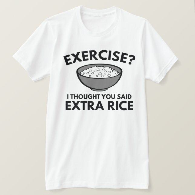 Exercise ? Extra Rice T-Shirt (Design Front)