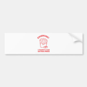 Exercise I thought u said extra fries - Fries Love Bumper Sticker