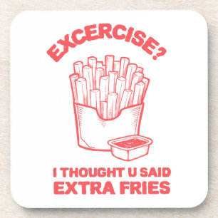 Exercise I thought u said extra fries - Fries Love Coaster