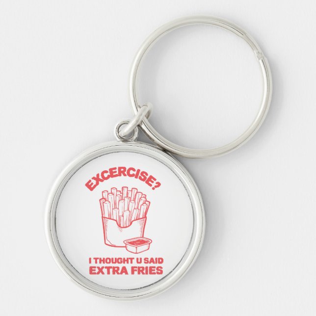 Exercise I thought u said extra fries - Fries Love Keychain (Front)