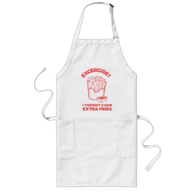 Exercise I thought u said extra fries - Fries Love Long Apron (Front)
