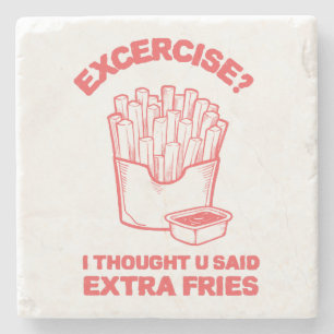 Exercise I thought u said extra fries - Fries Love Stone Coaster