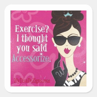 Exercise?.. I Thought You said Accessorize Square Sticker