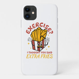 Exercise I Thought You Said Extra Fries iPhone 11 Case