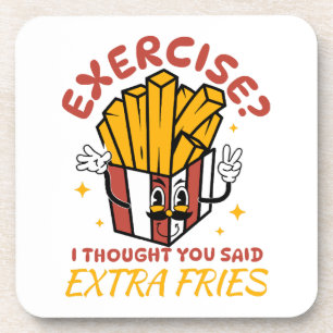 Exercise I Thought You Said Extra Fries Coaster